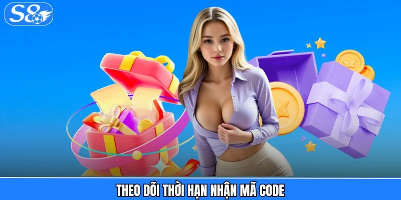 Code 88k Trải Nghiệm - Thưởng Lớn Cho Hội Viên Mới Tham Gia S8 Theo dõi thời hạn nhận mã code
